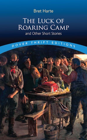 The Luck of Roaring Camp and Other Short Stories