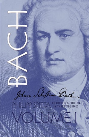 Johann Sebastian Bach, Volume I – Dover Publications
