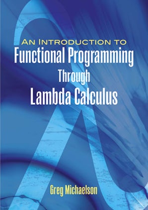 An Introduction to Functional Programming Through Lambda Calculus ...