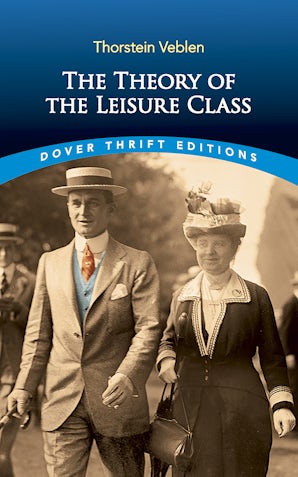 The Theory of the Leisure Class – Dover Publications