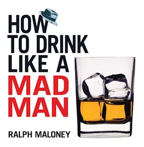 How to Drink Like a Mad Man