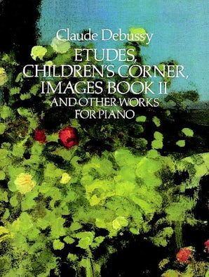 Etudes, Children's Corner, Images Book II – Dover Publications