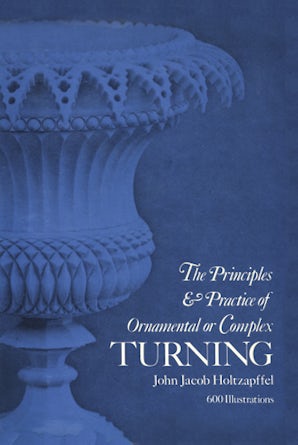 Principles & Practice of Ornamental or Complex Turning