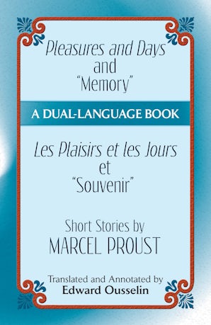 Pleasures and Days and "Memory" / Les Plaisirs et les Jours et "Souvenir" Short Stories by Marcel Proust