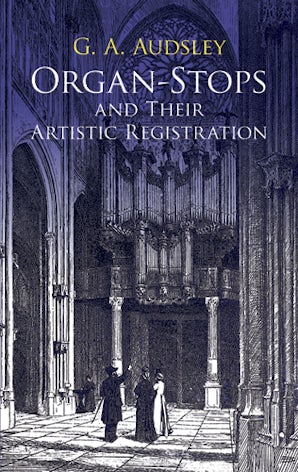 Organ-Stops and Their Artistic Registration