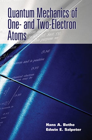 Quantum Mechanics of One- and Two-Electron Atoms – Dover Publications