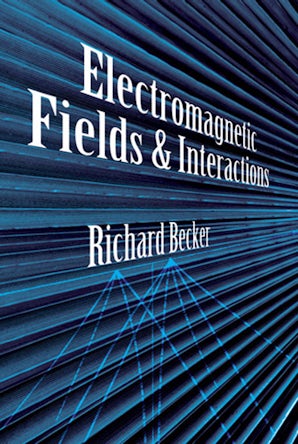 Electromagnetic Fields and Interactions – Dover Publications