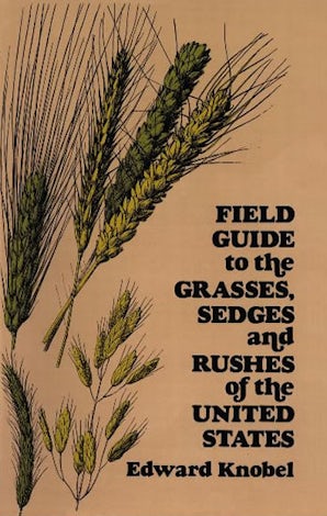 Field Guide to the Grasses, Sedges, and Rushes of the United States