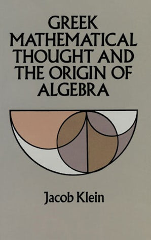 Greek Mathematical Thought and the Origin of Algebra