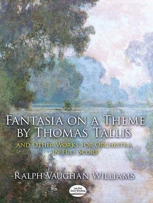 Fantasia on a Theme by Thomas Tallis and Other Works for Orchestra in Full Score