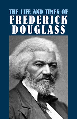 The Life and Times of Frederick Douglass