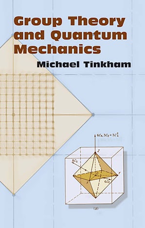 Group Theory and Quantum Mechanics – Dover Publications