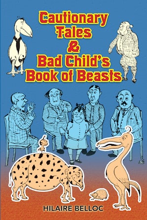 Cautionary Tales & Bad Child's Book of Beasts