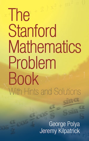 The Stanford Mathematics Problem Book – Dover Publications