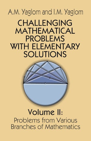 Challenging Mathematical Problems with Elementary Solutions, Vol. II