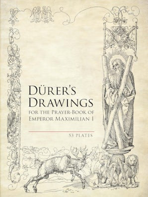 Durer's Drawings for the Prayer-Book of Emperor Maximilian I