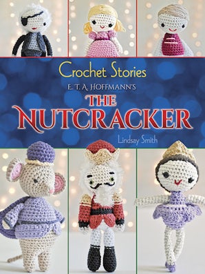 Crochet Stories: E. T. A. Hoffmann's The Nutcracker