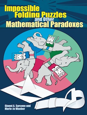 Impossible Folding Puzzles and Other Mathematical Paradoxes