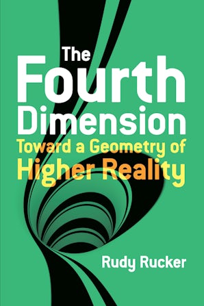 The Fourth Dimension: Toward a Geometry of Higher Reality