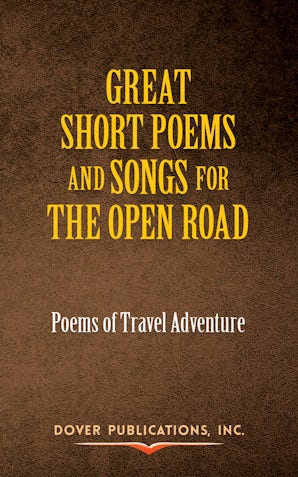 Great Short Poems and Songs for the Open Road: Poems of Travel Adventure