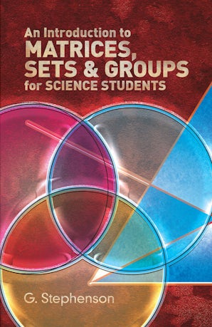 An Introduction to Matrices, Sets and Groups for Science Students