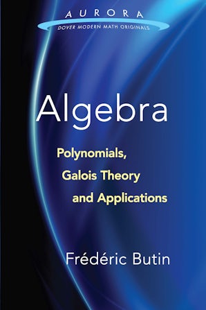 Algebra: Polynomials, Galois Theory and Applications – Dover