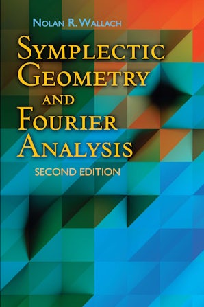 Symplectic Geometry and Fourier Analysis – Dover Publications