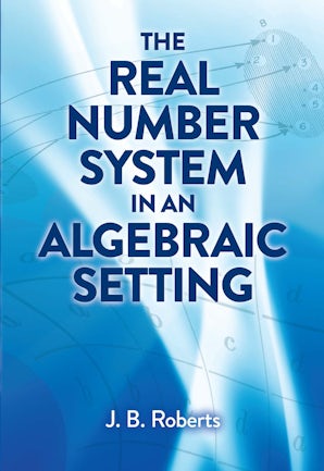 The Real Number System in an Algebraic Setting