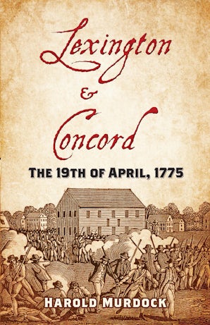 Lexington and Concord: The 19th of April, 1775