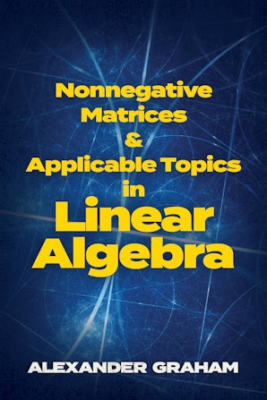 Nonnegative Matrices and Applicable Topics in Linear Algebra