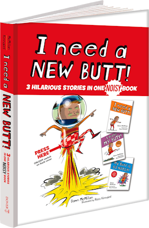 I Need a New Butt!, I Broke My Butt!, My Butt is So NOISY!