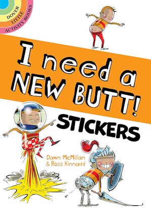 I Need a New Butt! Stickers