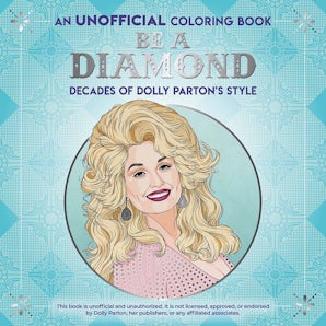 Be a Diamond: Decades of Dolly Parton's Style (An Unofficial Coloring Book)