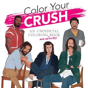 Color Your Crush (An Unofficial Coloring & Activity Book)