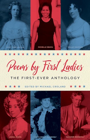 Poems by First Ladies: The First-Ever Anthology