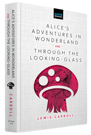 Alice's Adventures in Wonderland & Through the Looking-Glass