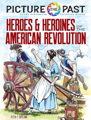 Picture the Past™: Heroes and Heroines of the American Revolution