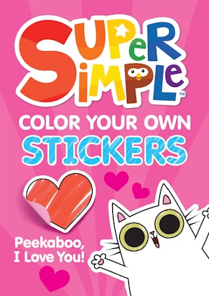 Super Simple™ Color Your Own Stickers: Peekaboo, I Love You!