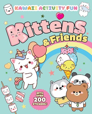 Kittens & Friends: Kawaii Activity Fun (With Over 200 Stickers!)