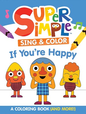 Super Simple™ Sing & Color: If You're Happy Coloring Book