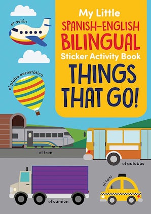 My Little Spanish-English Bilingual Sticker Activity Book: Things That Go!