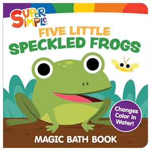 Super Simple Five Little Speckled Frogs Magic Bath Book