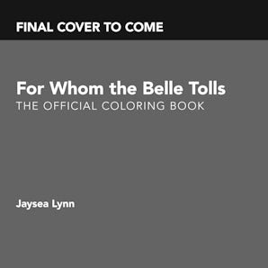 For Whom the Belle Tolls: The Official Coloring Book