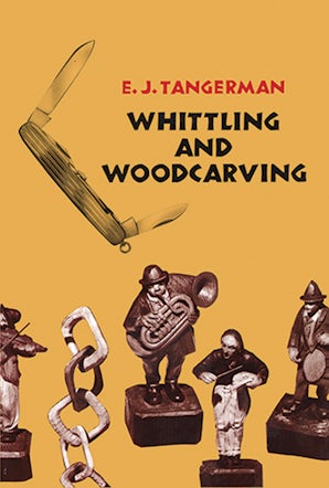 Whittling and Woodcarving – Dover Publications