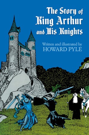 The Story of King Arthur and His Knights – Dover Publications