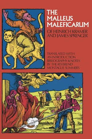 The Malleus Maleficarum of Heinrich Kramer and James Sprenger
