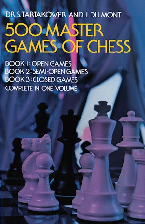 500 Master Games of Chess – Dover Publications