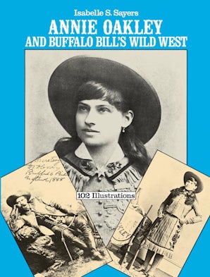 Annie Oakley and Buffalo Bill's Wild West – Dover Publications
