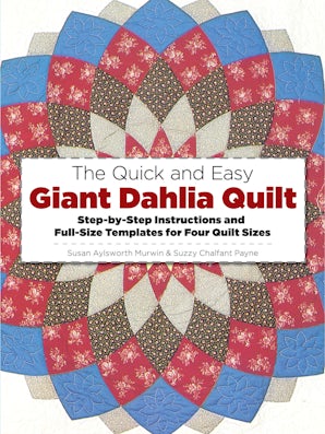 The Quick and Easy Giant Dahlia Quilt