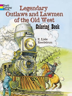 Legendary Outlaws and Lawmen of the Old West Coloring Book